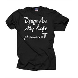 Drugs Are My Life T-Shirt Funny Pharmacist Tee Shirt Rx T-Shirt