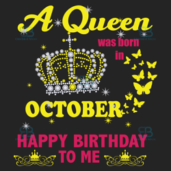 A Queen Was Born In October Svg, Birthday Svg, Happy Birthday To Me Svg, Queen Born In October, Born In October Svg, Oct