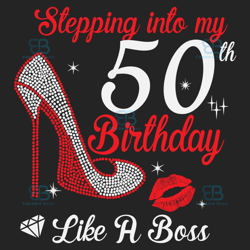 Stepping Into My 50th Birthday Like A Boss Svg, Birthday Svg, 50th Birthday Svg, Turning 50 Svg, 50 Years Old, 50th Birt