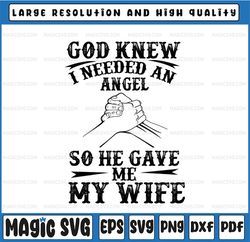 God Knew I Needed An Angel So He Gave Me My Wife SVG, He Gave Me My Wife SVG, God Knew I Needed An Angel SVG, Cricut, Vi