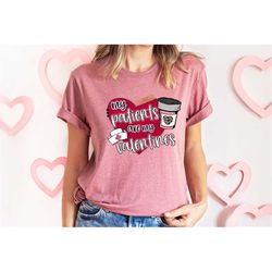 Nurse Valentines day Shirt, My Patients are My Valentines Shirt, Cute Nurse Shirts, Nurse Appreciation Gift Nurse Gift I