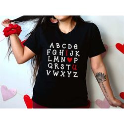 Alphabet I Love You Shirt, Teacher Valentines Day Shirt, Cute Valentines Day Gift, Valentines Day Shirt, Gift for Valent