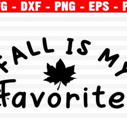 Fall Is My Favorite Svg, Hello Fall Svg, Fall Svg, Fall Shirt Maker Svg, Fall Saying Svg, Thanksgiving, Silhouette Files