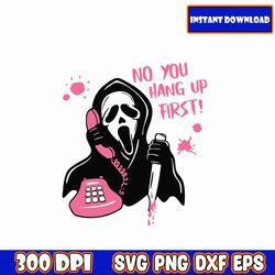 No You Hang Up First Svg, Scream svg, Ghost face svg, Scream You Hang up SVG, Scream ghost face no you hang up first SVG