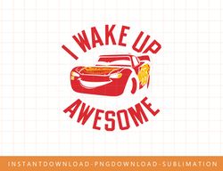 Disney Pixar Cars 3 McQueen Wake Up Awesome Graphic T-Shirt png, sublimate, digital print