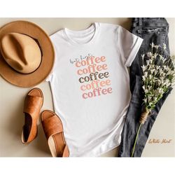 But First Coffee Shirt, Shirt For Mothers Day Gift, Cute Coffee TShirt for Women, But First Coffee Gift for Her ,Funny G
