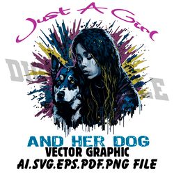 Just A Girl And Her Dog  AI.SVG.EPS.PDF.PNG DOWNLOAD DIGITAL SUBLIMATION FILES