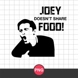 Joey Doens't Share Food Png, Friends Png, Best Friends Png, Buddy Png, BFF Png, Friendship Png, F30052330