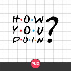 How You Doin Png, Friends Png, Best Friends Png, Buddy Png, BFF Png, Friendship Png, F30052346