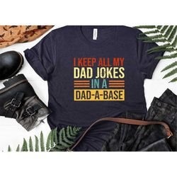 I Keep All My Dad Jokes in A Dad Base Shirt, Dad Joke Shirt, Father's Day Shirt, Father's Day Gift, Funny Father's Day S