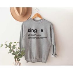Single Definition Sweatshirt, Sarcastic Valentine Hoodie, Funny Gift for Singles, Valentine's Day, Anti Valentine's Day