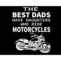 The Best Dads Have Daughters Who Ride Motorcyles Svg, Fathers Day Svg, Best Dad Svg, Dad Svg, Dad And Daughter, Daughter