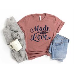 Made With Love Shirt,Love Shirt,Valentines Day Shirts For Mom,Heart Shirt,Cute Valentine Shirt,Cute Valentine Tee,Valent