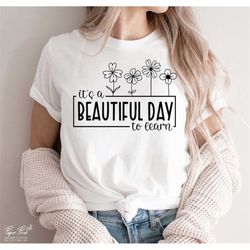 It's A Beautiful Day To Learn Svg, Gift for teacher Svg, Teacher shirt Svg, Teacher Life Svg, Funny Teacher Svg, Png Sil