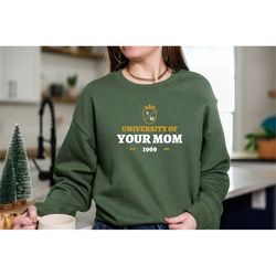 University Of Your Mom Sweatshirt, University Of Your Mom Crewneck Pullover, Unisex Sweatshirt, Youth Sweatshirt, Mother