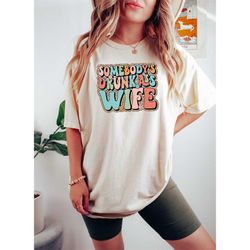Somebody's Drunk Ass Wife T-Shirt,Motivational Shirt,Retro T-Shirt,Funny Alcohol T-Shirt,Funny Mom Shirt,Strong Women Sh