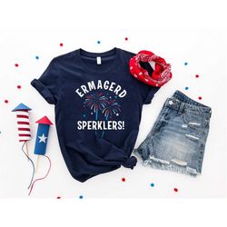 Ermagerd Sperklers Shirt, 4th Of July Fireworks Shirt, 4th Of July Shirt, Independence Day Shirt Gift