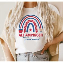 All American Teacher Svg, Fourth of July Svg, Teacher 4th of July Svg, Independence Day Svg, Teacher Shirt Gift, Png Svg