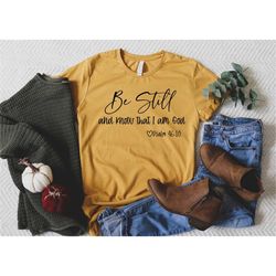 Be Still and Know That I Am God Shirt, Christian Shirt, Religious Shirt for Women, Christian Shirt Women, Faith Shirts,