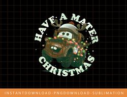 Disney Pixar Christmas Cars Have A Mater Christmas png, sublimate, digital print