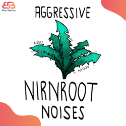 Aggressive Nirnroot Noises Svg, Flower Svg, Nirnroot Svg, Leaf Svg, Birthday Gift Svg