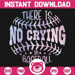 There Is No Crying In Baseball Tie Dye Png, Summer Baseball Dad Png, Baseball Tie Dye Png, Fathers Day Png, Digital Down
