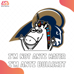 Im Not Anti Hater Im Anti Bullshit Svg, Sport Svg, Los Angeles Rams Svg, Unicorn Svg,
