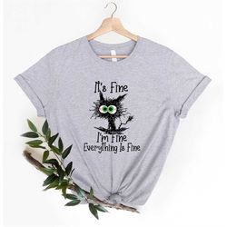 It's Fine I'm Fine Everything Is Fine Shirt , Cute Black Cat Sweater, Sarcasm Sweatshirt, Everything Is Fine Tee, Funny