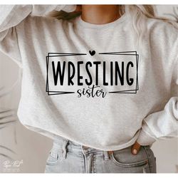 Wrestling Sister SVG, Sports shirts SVG, Wrestling Lover Svg, Sister Shirt Svg, Gift for her Svg, Png Svg Cut files cric