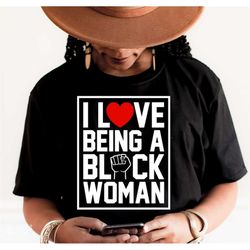 I Love Being A Black Woman Svg Png, Proud Black Woman Svg, Black history month Svg, Black Women Valentine Svg, Png Cut F