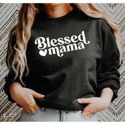 Blessed Mama svg, Mother's Day svg, mom life svg, mom shirt svg, Mama Svg, gift for mom, mommy svg, Silhouette, Png Dfx,