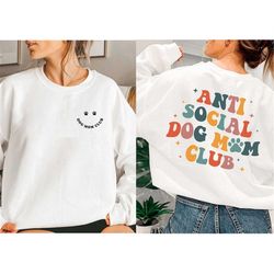 Anti Social Dog Mom Club Shirt, Dog Mom Sweatshirt, Dog Lover Sweatshirt, Dog People Sweatshirt, Dog Mom Gift For Her