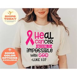 Heal Cancer shirt, Christian Cancer Shirt, Religious Cancer Shirt, Breast Cancer Shirt, Pink Cancer Awareness,With God N