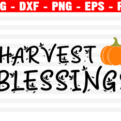 Harvest Blessings Svg, Harvest Svg, Thanksgiving Svg, Harvest Svg, Pumpkin Svg Blessings Svg Svg Cricut Silhouette