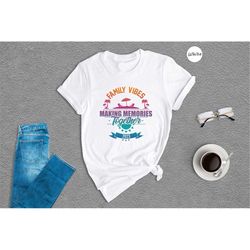 Family Vibes Making Memories Together Shirt, Family Vibes Shirt, Family Vacation 2023 Shirt, Family Vacation Shirt,Famil