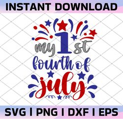 My first fourth of july svg, my first 4th of july svg, babys first fourth of july svg,clipart, cut files, png, dxf,eps,s