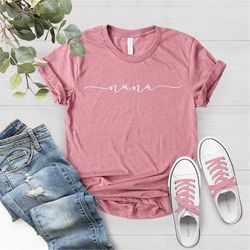 Nana Shirt, Grandma Gift, Nana Tee, Mothers Day Shirt, Grandmother Shirt, New Nana Gift, Gift for Grandma, Best Mom T-sh
