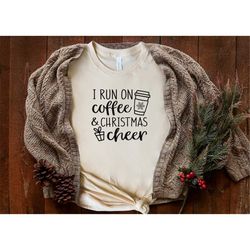 I Run On Coffee And Christmas Cheer, Christmas Sweatshirt, , Christmas Shirt, Holiday Family Group Shirts