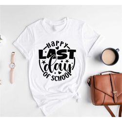 Happy Last Day Of School Shirt,End Of School Celebration,Summer Break,Cute Teacher Shirt,Student Matching Shirt,Last Day
