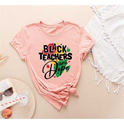 Black Teachers Are Dope Shirt,Black Teacher Shirt Gift,Black History Month Shirt,BLM Shirt,Teacher Matching,Juneteenth C