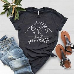 Mountain Shirt, Just See Yourself Tshirt, Mountains Tee T-Shirt, Mountains Calling, Camping Shirt, Nature Shirt