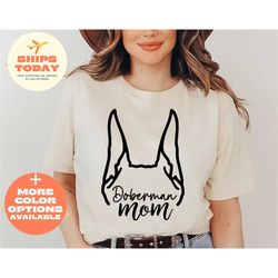 Doberman Shirt, Mothers Day Gift, Doberman Mom TShirt, Dog Women Gift, Doberman Lovers Gifts, Dog Owners, Doberman Mom T