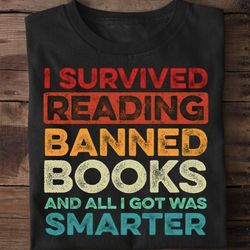 Vintage I Survived Reading Banned Books And All I Got Was Smarter T-Shirt, Gift For Book Lover, Reading Banned Books Shi