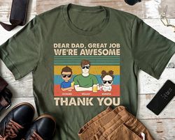 Personalized Dear Dad Great Job We're Awesome Thank You Shirt, Dear Dad Great Job Shirt, Gift From Daughter, Shirt For D