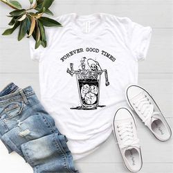 Forever Good Times Skull T-shirt, Cute Shirt, Vintage Shirt, Cute Beach Vacation Shirt, Birthday Gift Shirt, Halloween S
