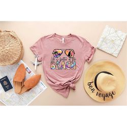 Life Is better at The Beach Shirt, Vacation Shirt, Vacay Mode, Travel Shirt, Adventure Shirt, Beach Vacation, Family Bea