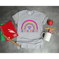 Hello Kindergarten Shirt, Back To School Shirt, Kindergarten Rainbow Shirt, Teacher Life Shirt, First Grade Teacher Shir