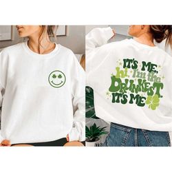 It's Me I'm The Drunkest It's Me Sweatshirt, Funny St Patrick's Day Sweatshirt, St Patty Day Shirt, Patrick's Day Outfit
