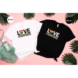 Love Never Wrong Shirt, LGBTQ Shirt, Pride Month Shirt, Gay Pride Shirt, Equality Shirt, Pride 2022 Shirt,  Equal Rights