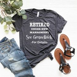 Retirement T Shirt,Funny Retired Shirt, Retired Gifts, Grandparent Shirt, Retired Under New Management See Grandkids,Ret